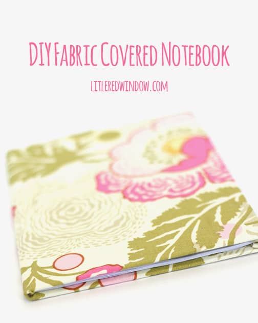 DIY Fabric Wrapped Notebook Tutorial | littleredwindow.com