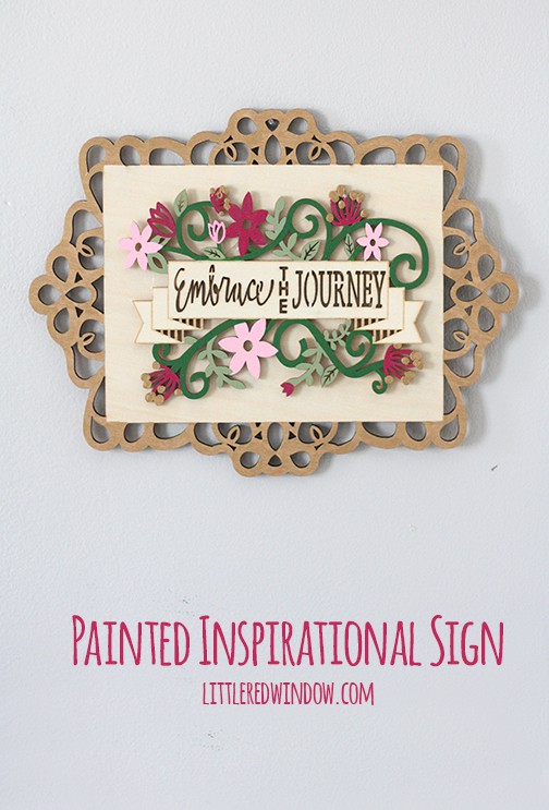 Painted Inspirational Sign | littleredwindow.com | A pretty reminder to embrace the journey!