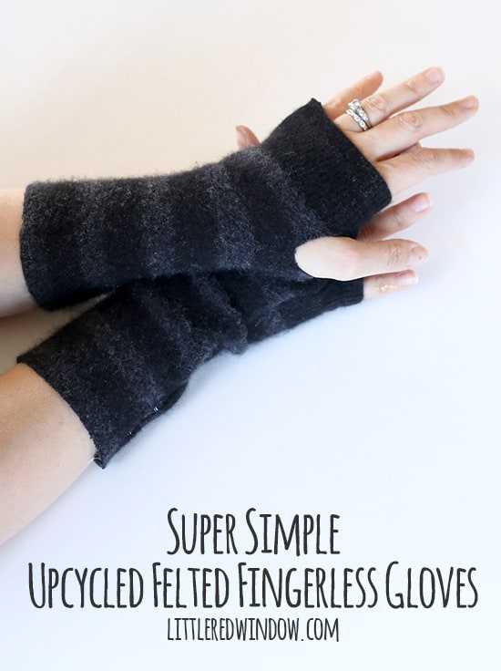 Super Simple Upcycled Felted Fingerless Gloves | littleredwindow.com