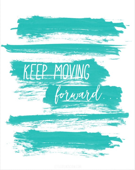 Keep Moving Forward Free Printable artwork from littleredwindow.com!