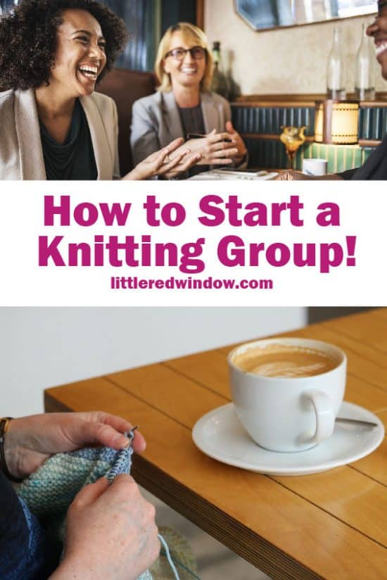 How to Start a Knitting Group! Little Red Window