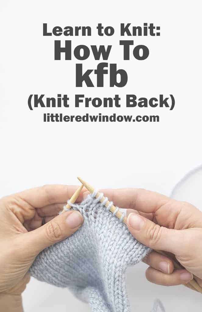 How to increase with kfb (Knit front & back) in your next knitting project!