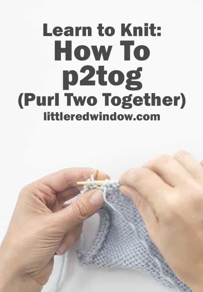 Learn how to p2tog (purl two together) to decrease with purl stitches!