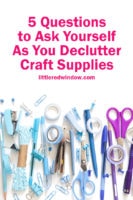 small 5 Questions to ask yourself as you declutter craft supplies