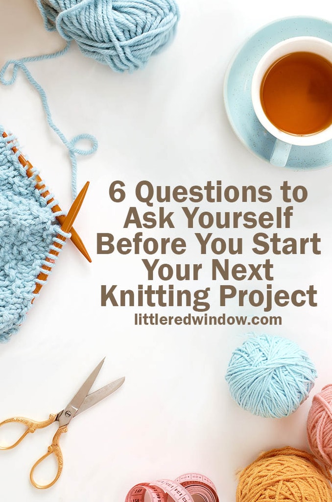 Knitting project in progress. A piece of knitting with ball of yarn and a knitting needles with the words 6 questions to ask yourself before you start your next knitting project