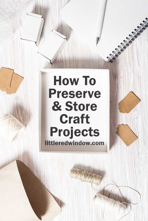 How to Preserve and Store Craft Projects Little Red Window