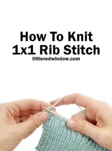 1x1 Rib Stitch Knitting Pattern: Easy How To for Beginners - Little Red ...