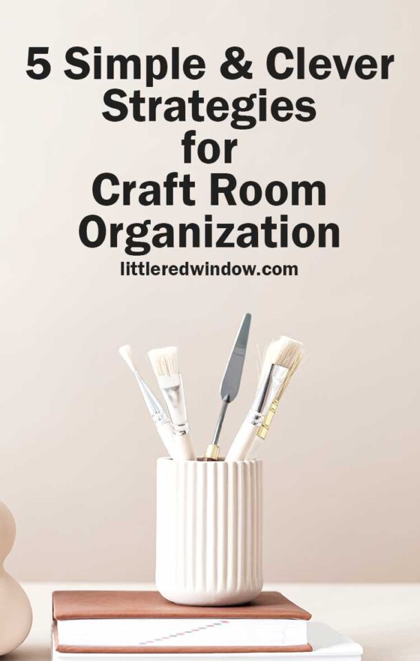 5 Simple but Clever Strategies for Craft Room Organization - Little Red ...