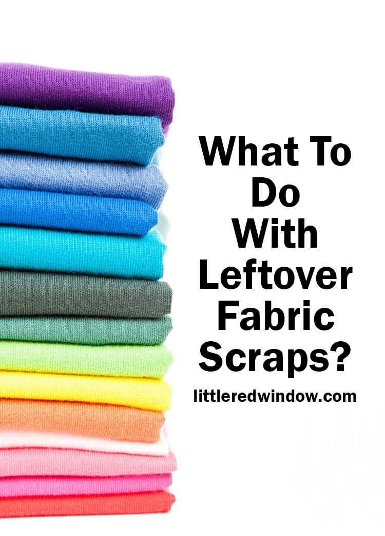What Should I Make With Leftover Fabric Scraps? - Little Red Window